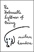 The unbearable lightness of being by  Milan Kundera 