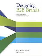 Designing B2B brands : lessons from Deloitte and 195,000 brand managers