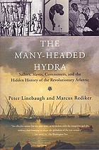 The many-headed hydra : sailors, slaves, commoners, and the hidden history of the revolutionary Atlantic