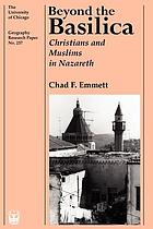 Beyond the Basilica : Christians and Muslims in Nazareth