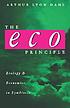 The Eco principle : ecology and economics in symbiosis by Arthur L Dahl