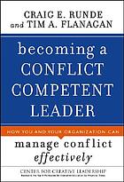 Becoming a conflict competent leader : how you and your organization can manage conflict effectively