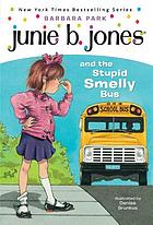 Junie B. Jones #1: Junie B. Jones and the Stupid Smelly Bus.