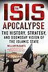 The ISIS apocalypse : the history, strategy, and... by William F McCants