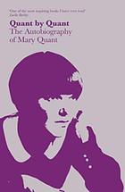 Quant by Quant : the autobiography of Mary Quant.