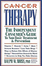 Cancer therapy : the independent consumer's guide to non-toxic treatment & prevention