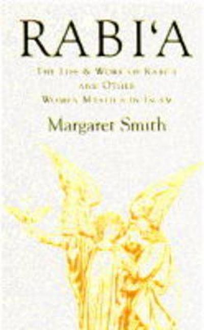 Rábiʻa : the life & work of Rábiʻa and other women mystics in Islam ...