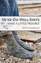 Ne'er-do-well knits : make a little trouble