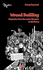 Wound building : dispatches from the latest disasters in UK poetry