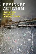 Resigned activism - living with pollution in rural china.