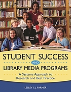 Student success and library media programs : a systems approach to research and best practice