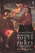 The Routledge anthology of poets on poets : poetic responses to English poetry from Chaucer to Yeats
