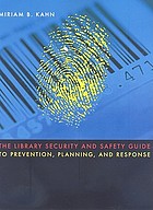 The library security and safety guide to prevention, planning, and response