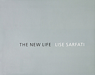 Lise Sarfati : the new life = la vie nouvelle.
