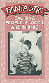 Fantastic : exciting people, places, and things 著者： Rita Corey
