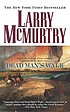 Dead man's walk : a novel by  Larry McMurtry 