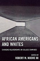 African Americans and whites : changing relationships on college campuses