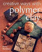 Creative ways with polymer clay