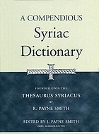 A compendious Syriac dictionary: founded upon the thesaurus syriacus