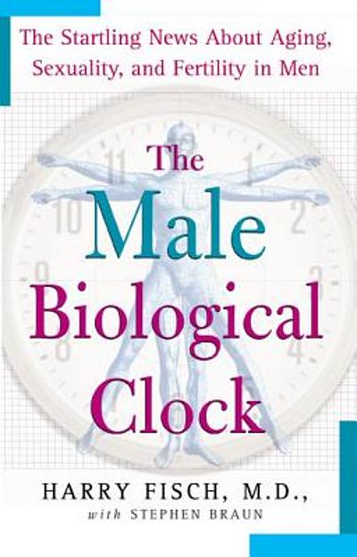 The male biological clock : the startling news about aging, sexuality ...