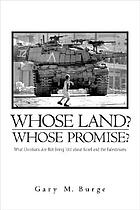 Whose land? Whose promise? : what Christians are not being told about Israel and the Palestinians