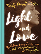 Light and love : the extraordinary developments of Julia Margaret Cameron and Mary Hillier