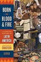 Born in blood & fire : a concise history of Latin America