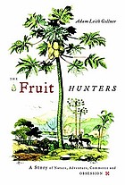 The fruit hunters : a story of nature, adventure, commerce and obsession