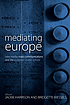 Mediating Europe : new media, mass communications... by Jackie Harrison