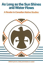 As long as the sun shines and water flows : a reader in Canadian native studies