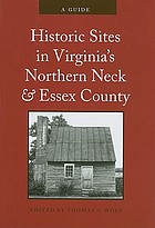 Historic sites in Virginia's Northern Neck and Essex County : a guide