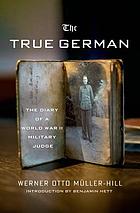 The true German : the diary of a World War II military judge
