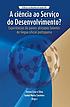 A Ciencia ao Servico do Desenvolvimento? : Experiencias... by Teresa Cruz e Silva