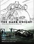 The Dark Knight : featuring production art and full shooting script