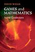 Games and mathematics : subtle connections by D G Wells Games and mathematics : subtle connections by D G Wells