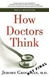 How doctors think by Jerome E Groopman