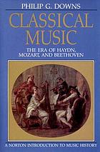 Classical music : the era of Haydn, Mozart, and Beethoven