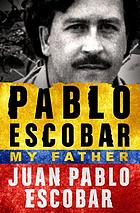 Pablo Escobar My Father Ebook 16 Worldcat Org