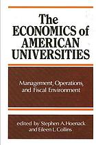The economics of American universities : management, operations, and fiscal environment