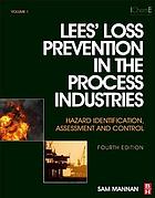Lee's loss prevention in the process industries : hazard identification, assessment, and control.