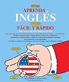 Aprenda Ingles facil y rapido = Learn English the fast and fun way for Spanish speakers