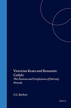 Victorian Keats and romantic Carlyle : the fusions and confusions of literary periods