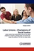 Labor unions : champions of social justice by  Gregory George Guthrie 