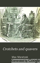 Crotchets and quavers, or, Revelations of an opera manager in America