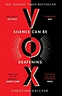 Vox : [silence can be deafening] by Christina Dalcher