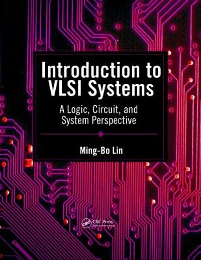 Introduction to VLSI systems : a logic, circuit, and system perspective ...