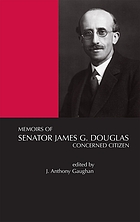 Memoirs of Senator James G. Douglas (1887-1953) : concerned citizen