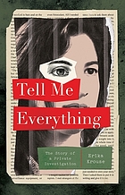 book cover for Tell me everything : the story of a private investigation