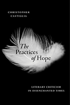 The practices of hope : literary criticism in disenchanted times