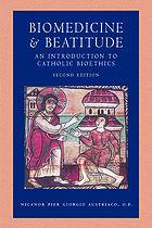 Front cover image for Biomedicine and beatitude : an introduction to Catholic bioethics